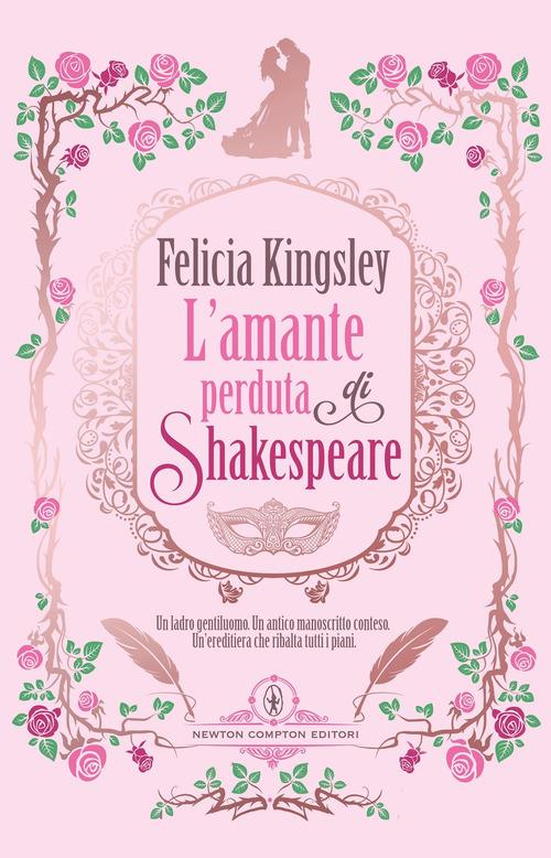 L’amante perduta di Shakespeare di Felicia Kingsley (Autore) Newton Compton Editori, 2025